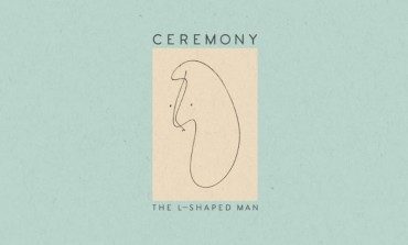 Ceremony Announce New Album The L-Shaped Man For May 2015 Release