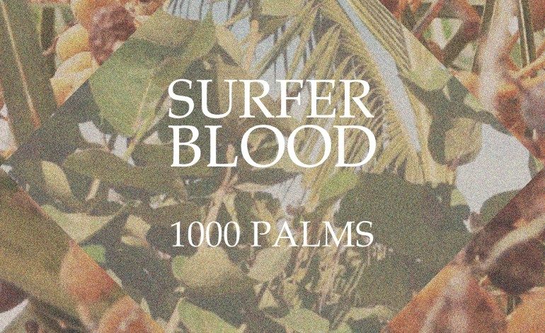 Surfer Blood – 1000 Palms
