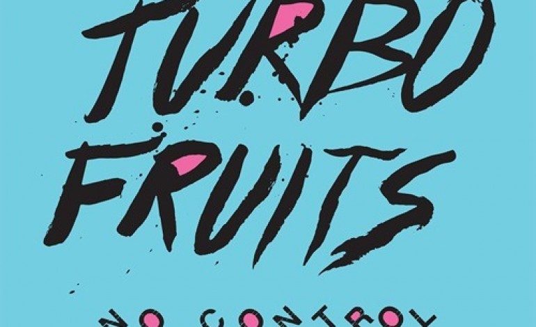 Turbo Fruits – No Control