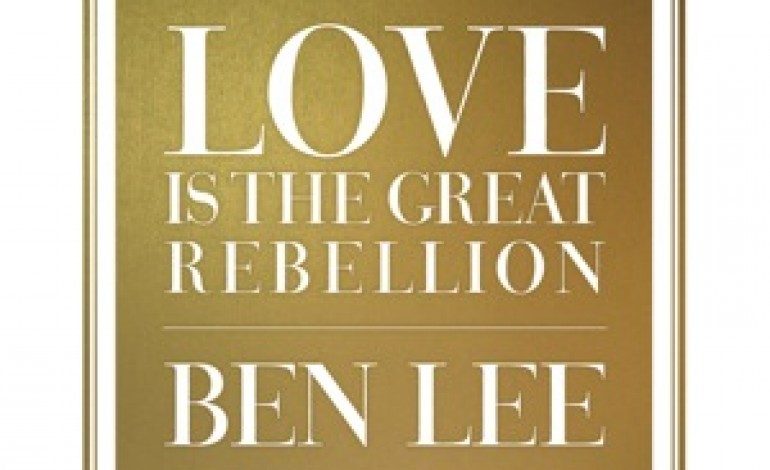 Ben Lee – Love is the Great Rebellion