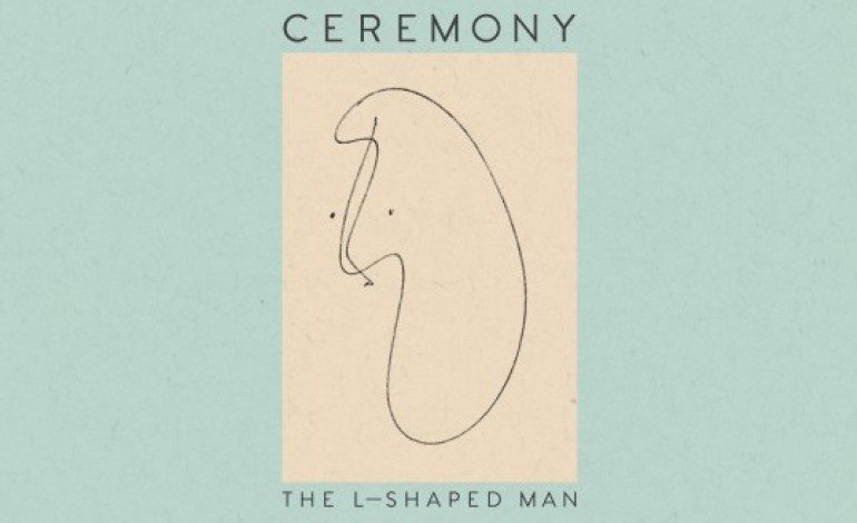 Ceremony – L-Shaped Man