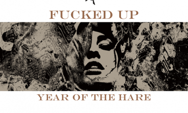 Fucked Up - Year of the Hare