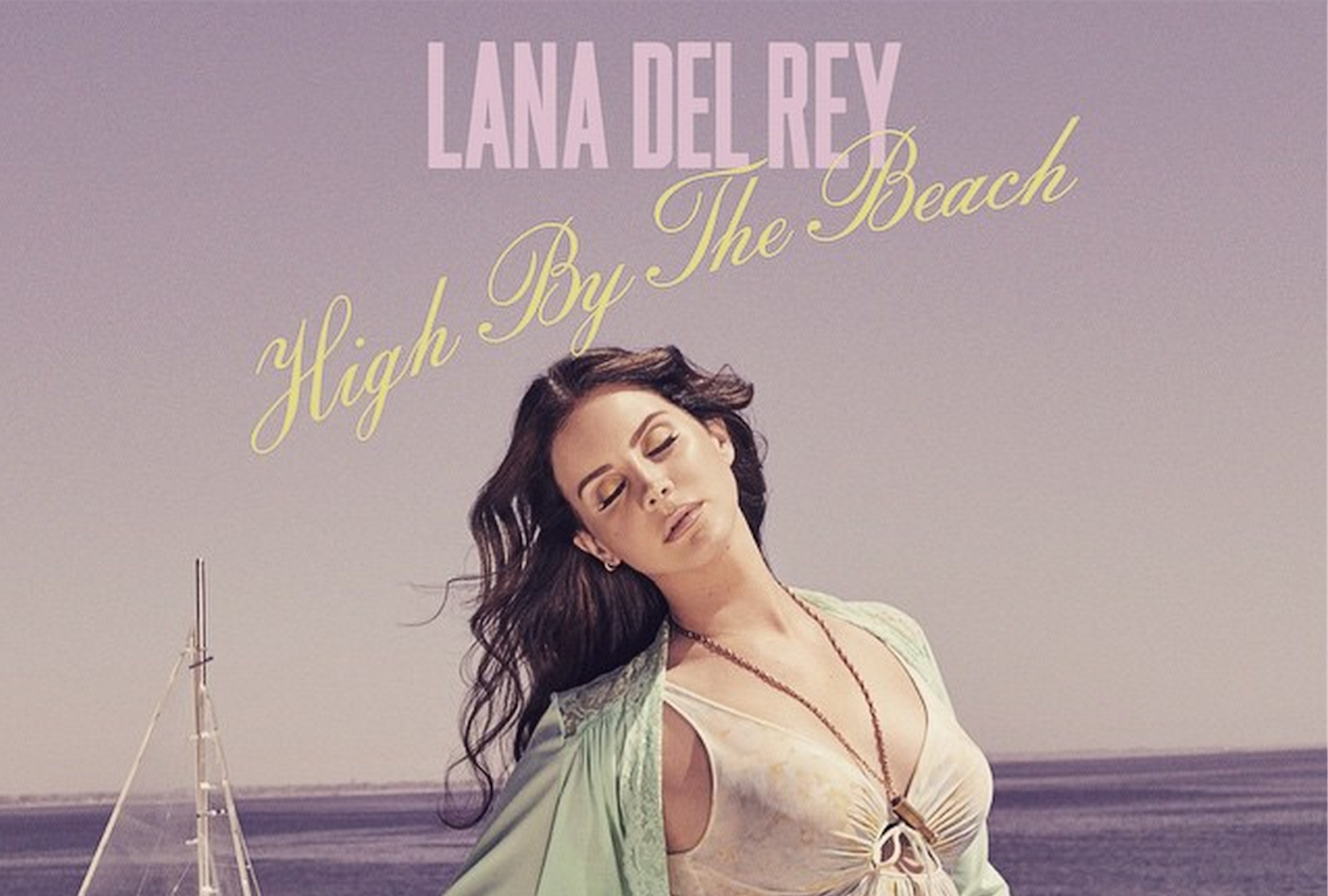 Песни lana del rey beautiful. Lana del Rey – High by the Beach (2015).