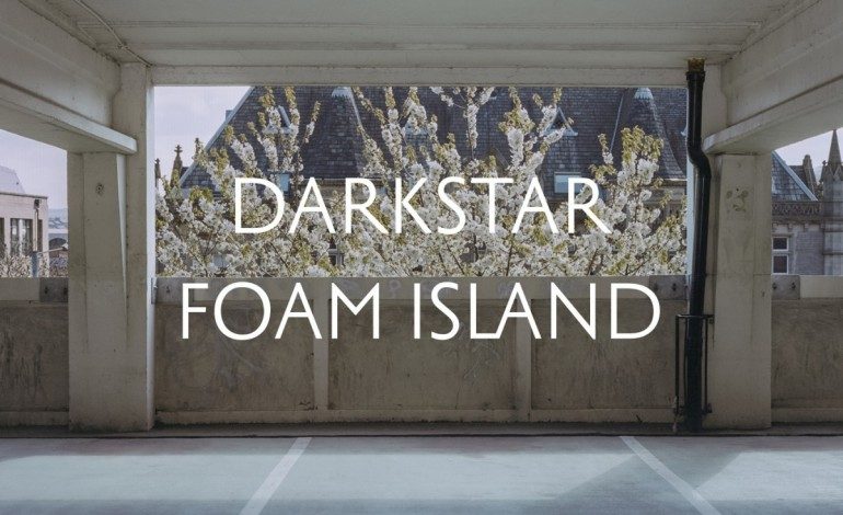 Darkstar – Foam Island