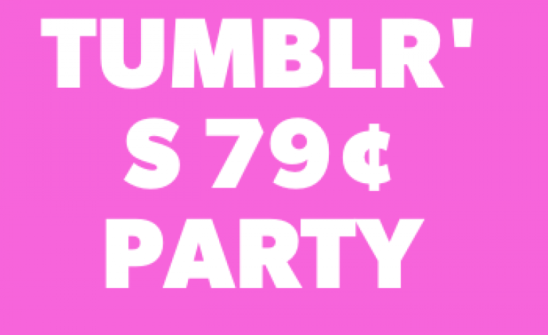 Tumblr’s 79 Cent Night Party Announced