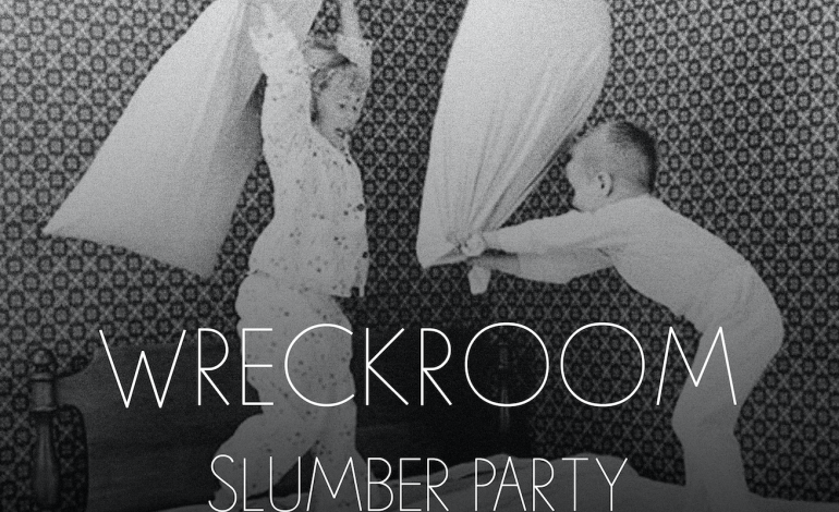 Wreckroom Slumber Parties at SXSW 2016 Announced