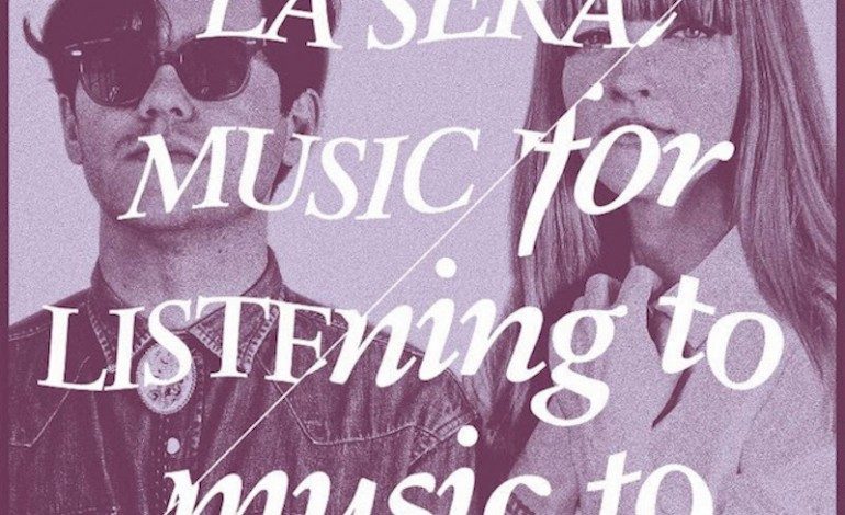 La Sera – Music For Listening To Music To