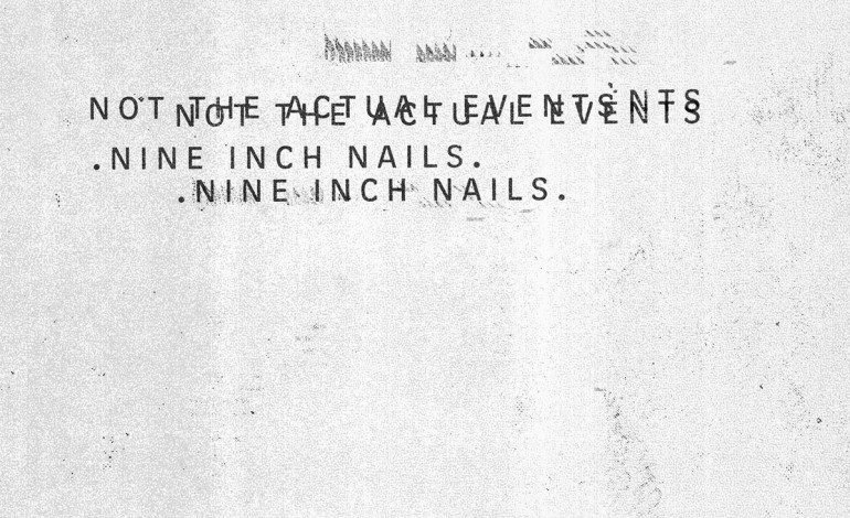 Nine Inch Nails – Not the Actual Events