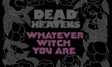 Dead Heavens - Whatever Witch You Are