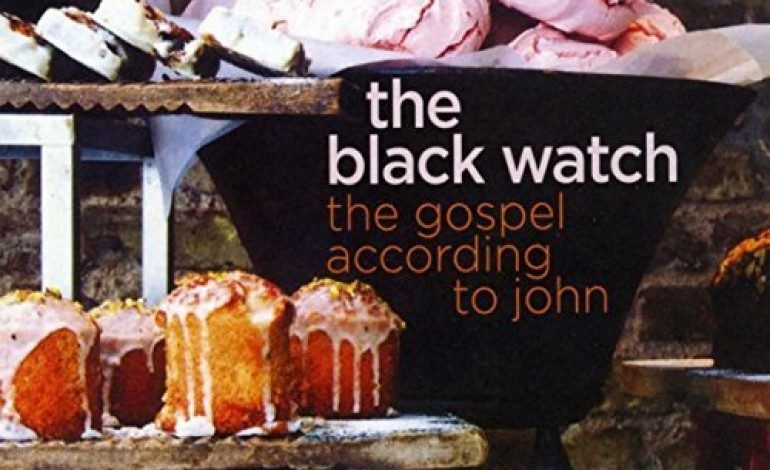 The Black Watch – The Gospel According to John