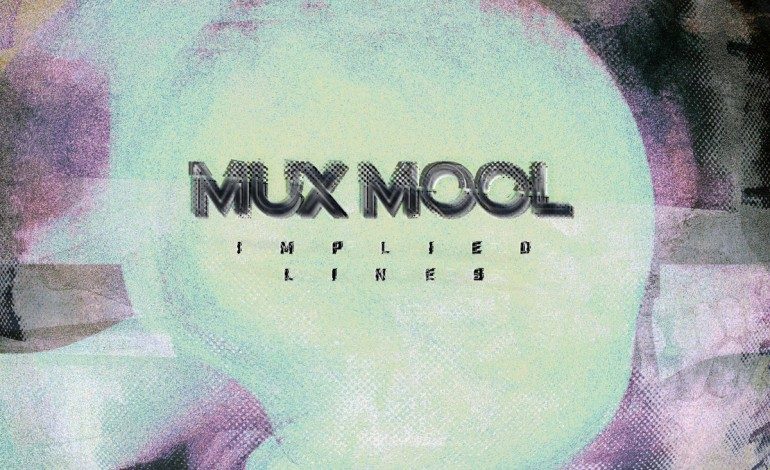 Mux Mool – Implied Lines