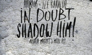 Hifiklub & Lee Ranaldo - In Doubt, Shadow Him!