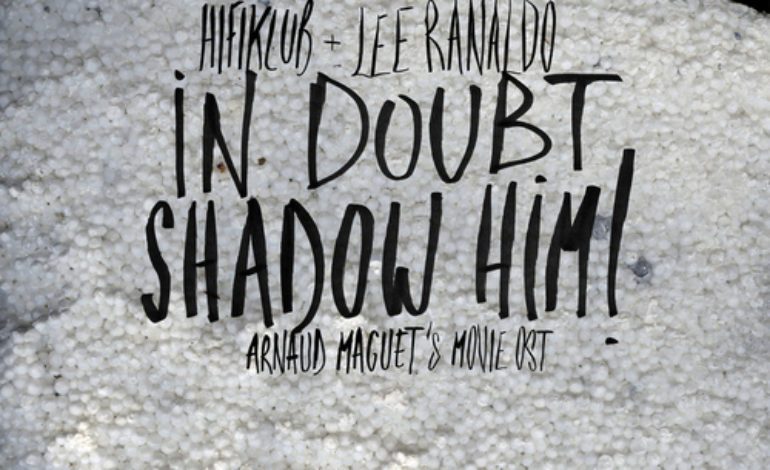 Hifiklub & Lee Ranaldo – In Doubt, Shadow Him!