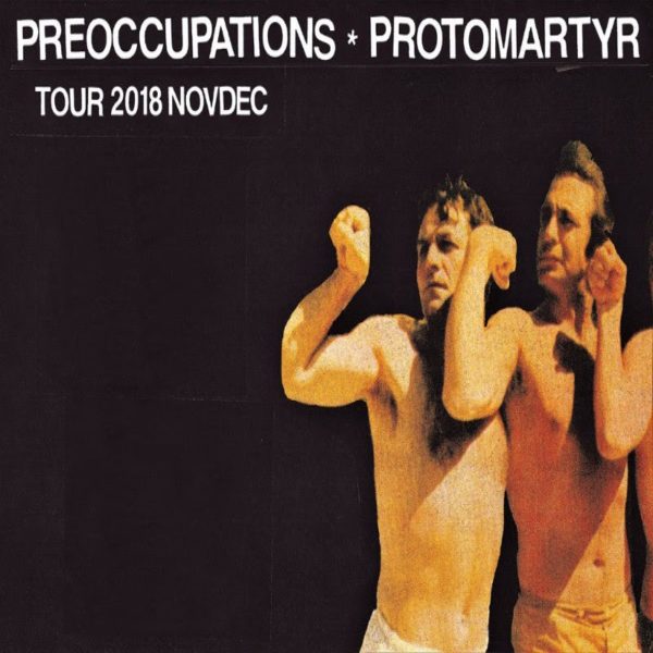 Protomartyr Preoccupations Tour Flyer 2018 600x600