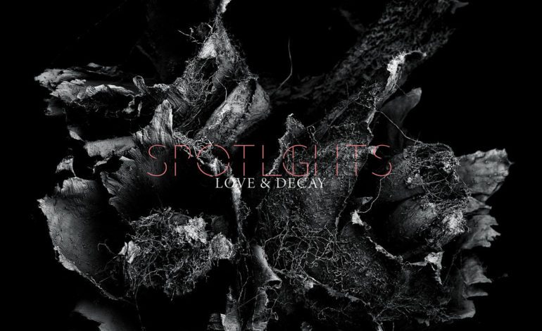 Spotlights – Love & Decay