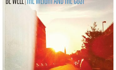 Album Review: Be Well - The Weight And The Cost
