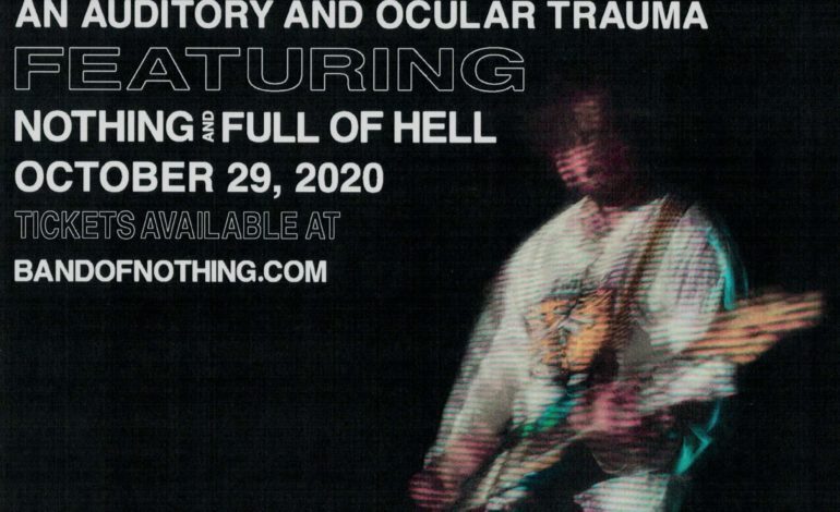 Nothing Announces The Great Dismal Live Stream Event in October Featuring Full of Hell