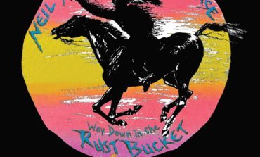 Album Review: Neil Young and Crazy Horse - Way Down in the Rust Bucket