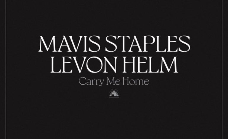 Album Review: Mavis Staples & Levon Helm – Carry Me Home