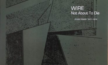 Album Review: Wire - Not About To Die