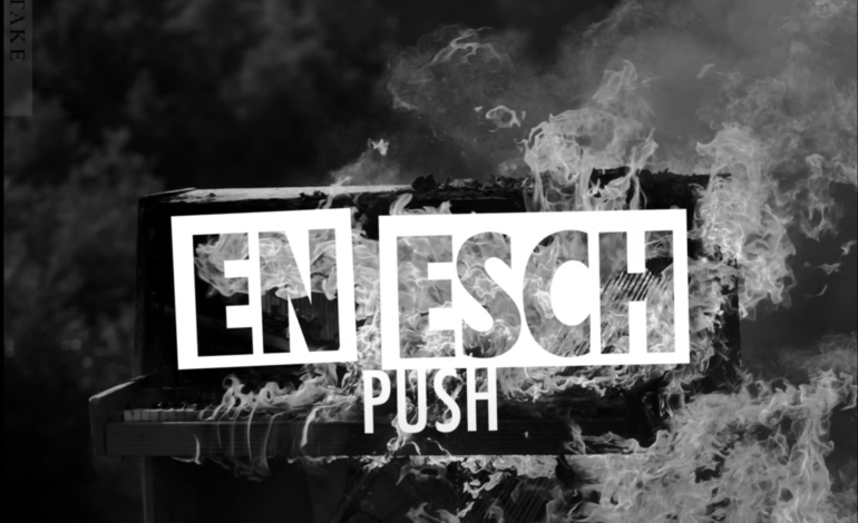 En Esch Unveils Fiery First Single “Push”
