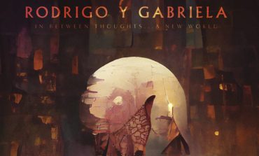 Album Review: Rodrigo y Gabriela - In Between Thoughts... A New World