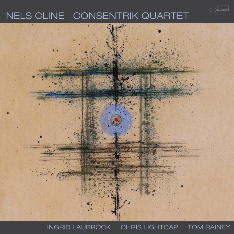 Album Review: Nels Cline – Consentrik Quartet