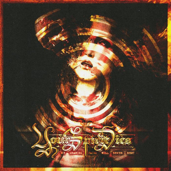 Album Review: Your Spirit Dies - My Gnawing Pains Will Never