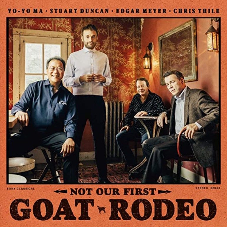 Album Review: Yo-Yo Ma, Stuart Duncan, Edgar Myer & Chris Thile – Not Our First Goat Rodeo