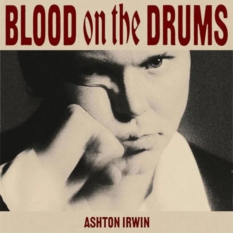 Album Review: Ashton Irwin – BLOOD ON THE DRUMS