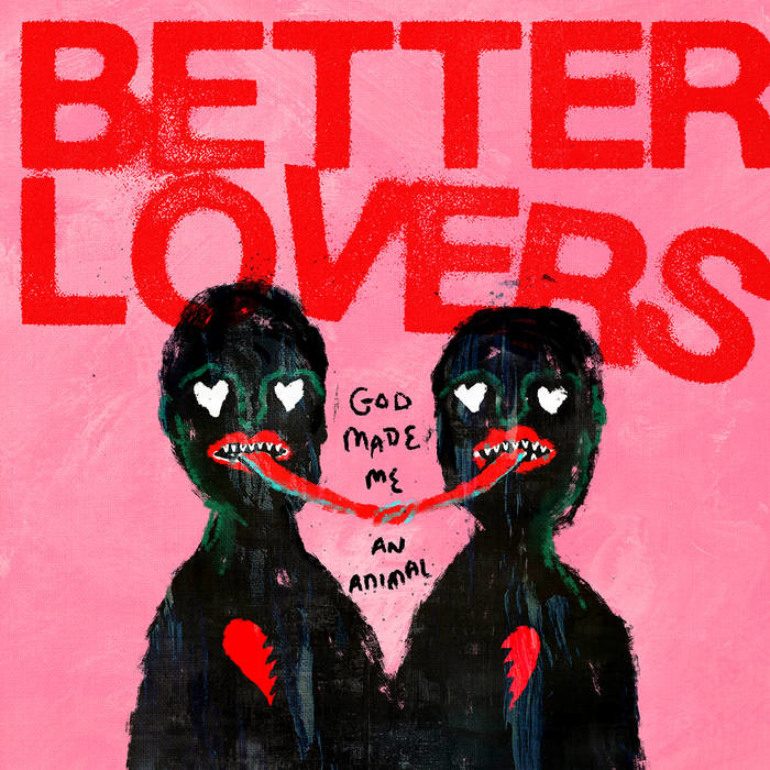 Album Review: Better Lovers — God Made Me an Animal