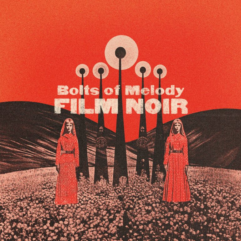 Album Review: Bolts of Melody – Film Noir