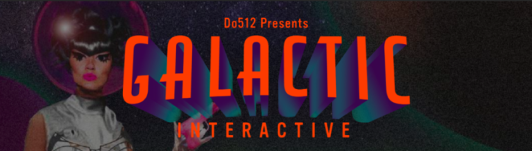 Do512’s Galactic Interactive SXSW 2018 Party Announced ft. Great Good Fine OK