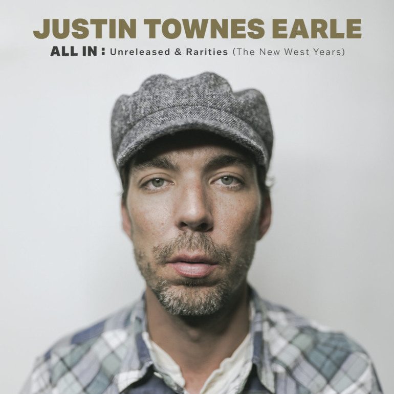 Album Review: Justin Townes Earle – ALL IN: Unreleased & Rarities (The New West Years)