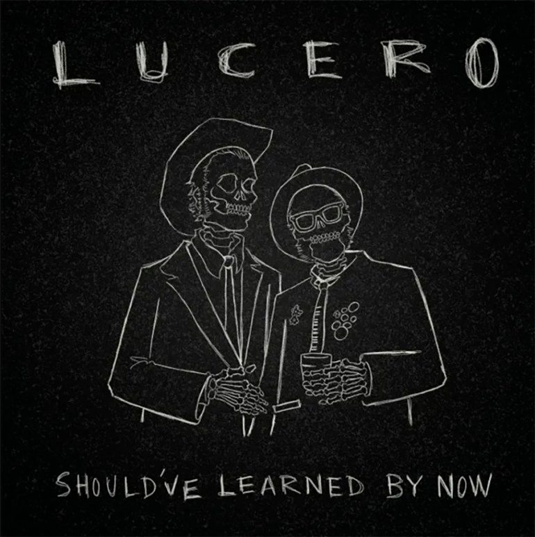 Album Review: Lucero – Should’ve Learned By Now