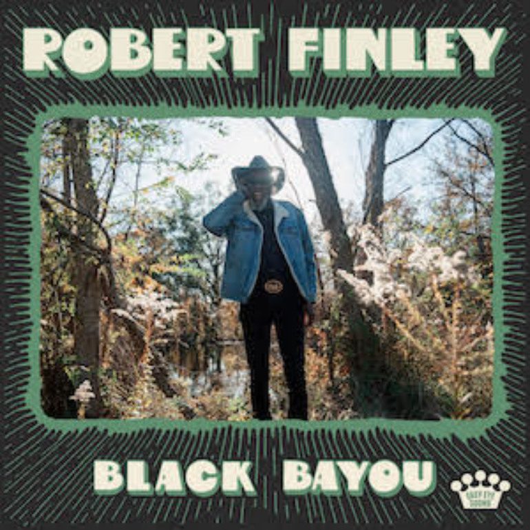 Robert Finley Releases “What Goes Around (Comes Around)” Ahead of His Forthcoming LP ‘Black Bayou’
