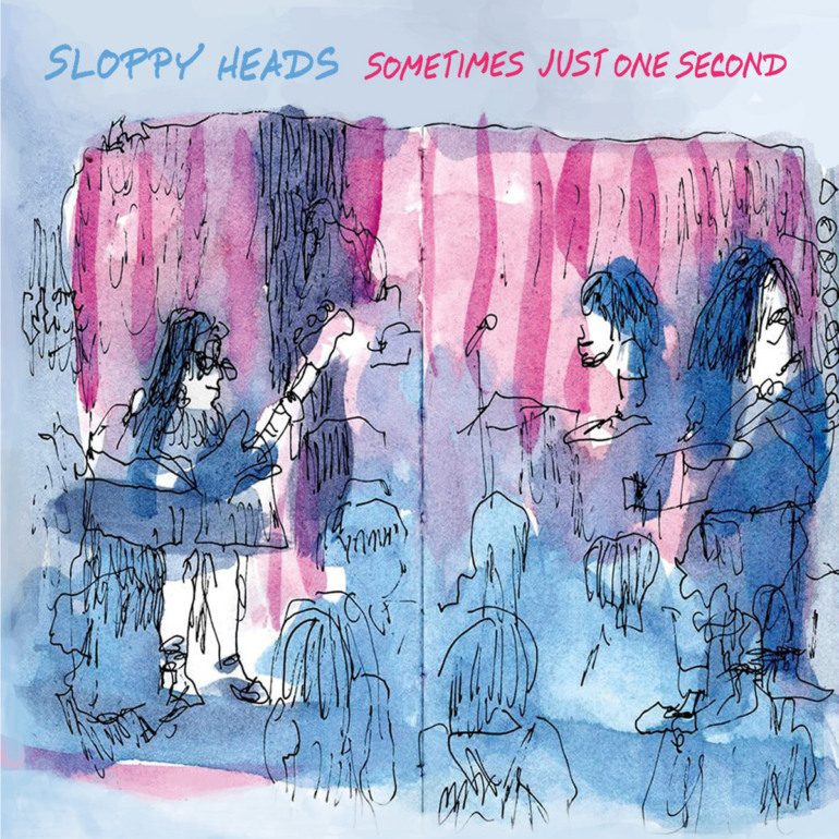 Album Review: Sloppy Heads – Sometimes Just One Second
