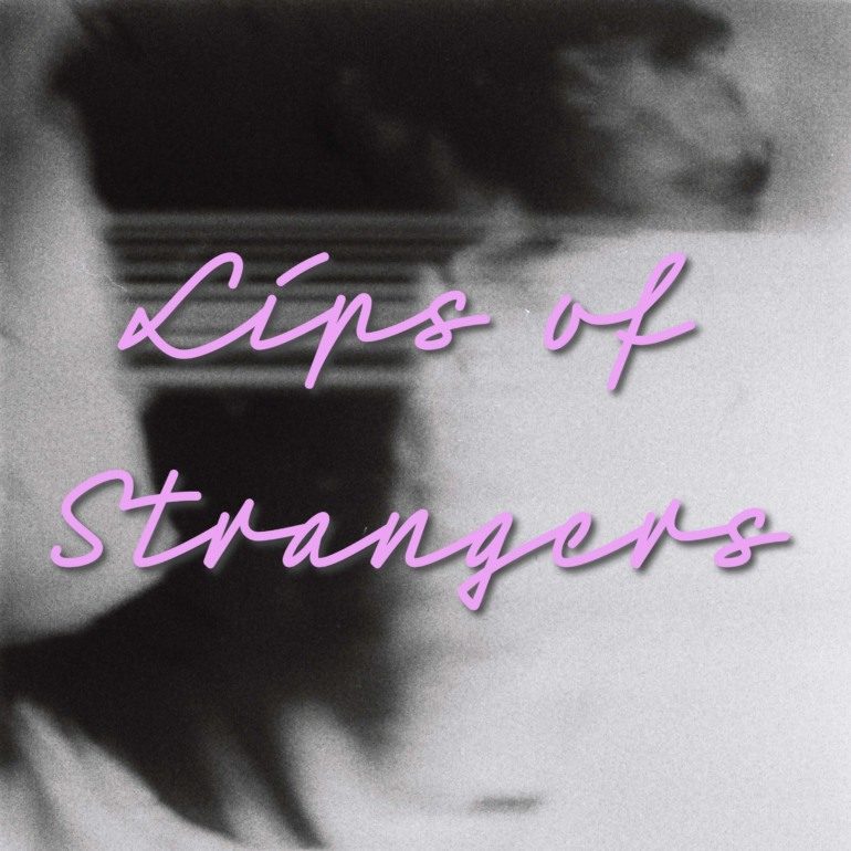 Album Review: Lips of Strangers – Too Long For Lovers