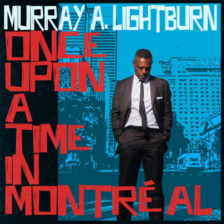 Album Review: Murray A. Lightburn – Once Upon A Time In Montreal