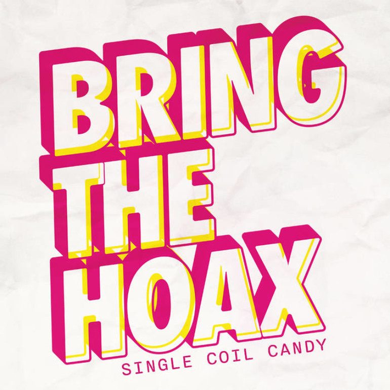 Album Review: Bring The Hoax – Single Coil Candy