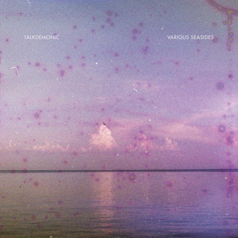Album Review: Talkdemonic – Various Seasides